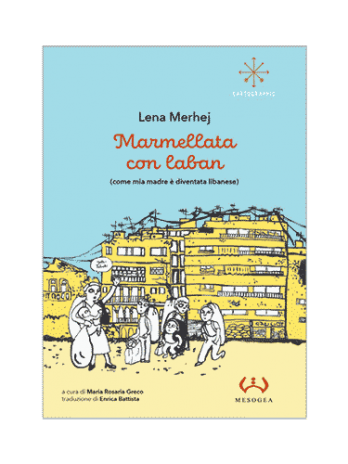 Marmellata con laban – come mia madre &egrave; diventata libanese